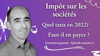 Quel taux d'IS en 2022 ? Faut-il payer de l'impôt ?