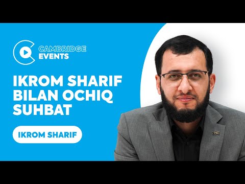 Ikrom Sharif bilan ochiq suhbat | Cambridge LC