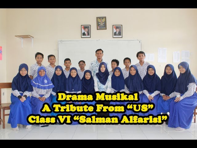 Drama Musical  A Tribute from US Class VI  Salman Alfarisi SDI ASSHAFA class=