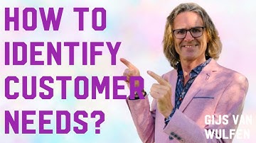 Identifying Customer Needs: How?