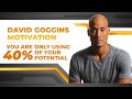 David Goggins Motivation: You are only using 40% of your potential