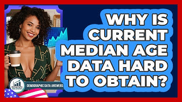 Why Is Current Median Age Data Hard To Obtain? - Demographic Data Answers