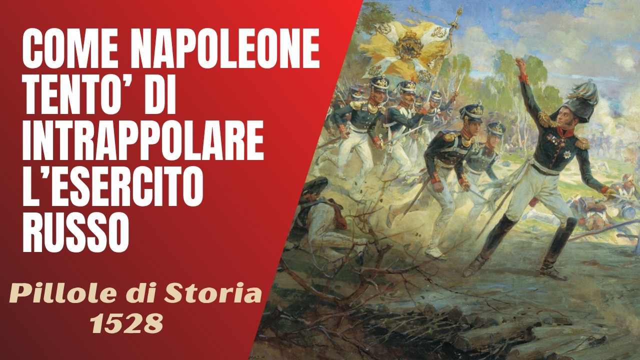 1528- Come Napoleone tentò di intrappolare l'esercito russo [Pillole di Storia]
