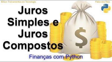 Calcular Juros Simples e Juros Compostos - Finanças com Python