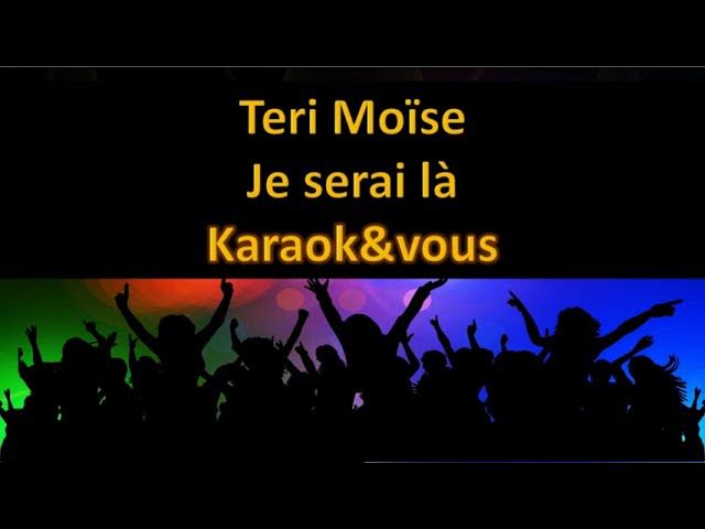 Karaoké Teri Moïse - Je serai là - YouTube