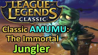 Classic LoL: Amumu Cannot Die! Counter Jungle Don't Care!