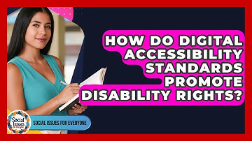 How Do Digital Accessibility Standards Promote Disability Rights? - Social Issues For Everyone