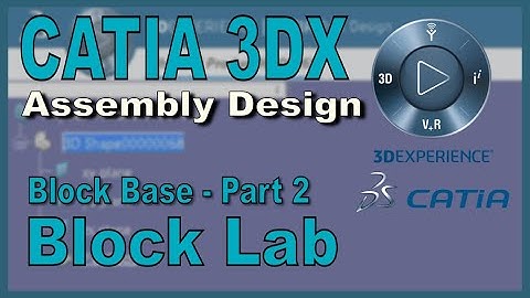 CATIA 3DX Assembly Design - Block Lab - Part 2