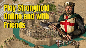 How To Play Stronghold Crusader Online And With Friends