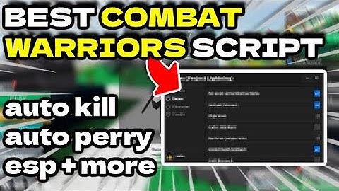 [🔥NEW!] Combat Warriors Script Hack GUI | KILL AURA, AUTO PARRY, SILENT AIM & MORE *PASTEBIN 2023*