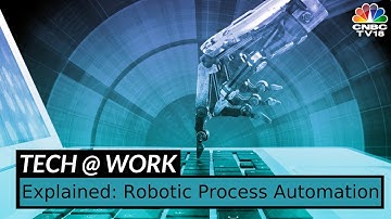 Tech At Work | Explained: Robotic Process Automation