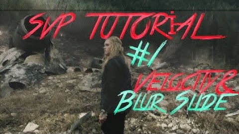 SVP TUTORİAL #1 | Velocity&Blur Slide