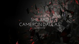 She Bad ~ Cameron Dallas (Audio Visualized)