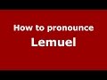 How to pronounce Lemuel (American English/US)  - PronounceNames.com