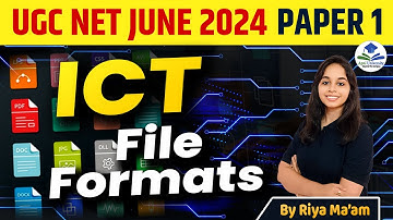 File Formats in ICT | UGC NET EXAM 2024 | NET PAPER  ICT | COMPLETE ICT by Riya Ma