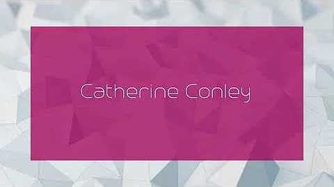 Catherine Conley - appearance