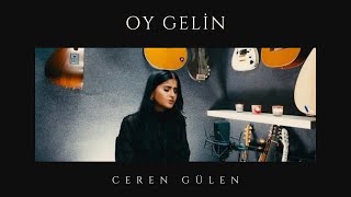 Ceren Gülen - Akşam Olur Karanlığa Kalırsın (Oy Gelin) Resimi