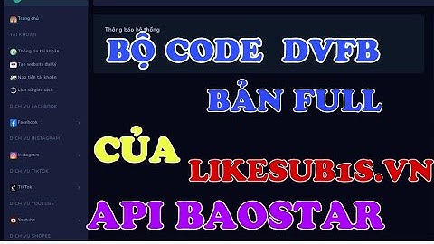 BỘ CODE DVFB BẢN FULL CỦA LIKESUB1S.VN API QUA BAOSTAR