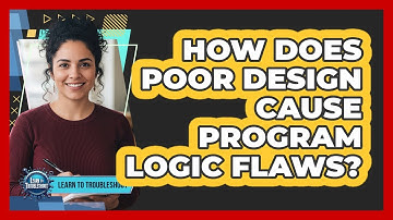 How Does Poor Design Cause Program Logic Flaws?