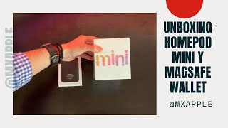 Unboxing HomePod Mini y MagSafe Wallet