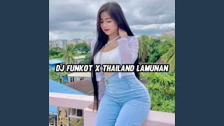 DJ FUNKOT X THAILAND LAMUNAN MASHUP VIRAL