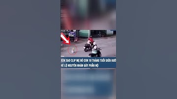 Phẫn nộ cảnh mẹ bỏ con 18 tháng tuổi giữa đường đông xe cộ