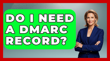 Do I Need A DMARC Record? - TheEmailToolbox.com