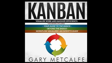 Kanban: 3 Books in 1: Your Guide to the Basics+Beyond the Basics+Workflow Visualized: An Expert