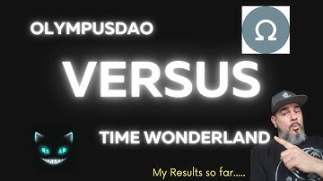 Time Wonderland Versus OlympusDao - My Results after 20 Days!