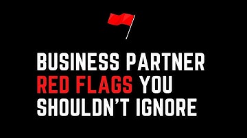 Business Partner RED FLAGS you SHOULDN