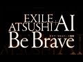 EXILE ATSUSHI+AI/Be Brave(ドラマ『HEAT』主題歌)