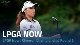 LPGA Now | Chevron Championship Round 2