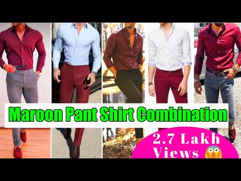 Maroon Pant/Shirt Color Combination Men #maroon || Best Colour ...