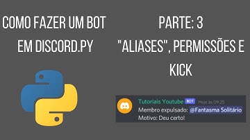 Como fazer um bot em discord.py - Parte 3 - Aliases, Kick e Permissões