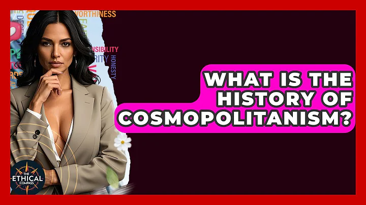 What Is The History Of Cosmopolitanism? - The Ethical Compass