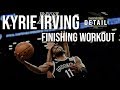 FULL Kyrie Irving Finishing Workout 🔬 // #AttentionToDetail