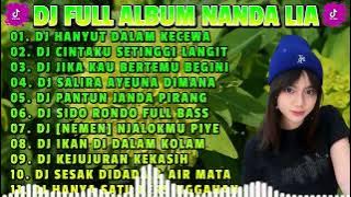 DJ FULL ALBUM NANDA LIA - DJ HANYUT DALAM KECEWA X DJ CINTAKU SETINGGI LANGIT FYP TIKTOK VIRAL 2023