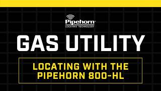 Gas Utility Locating with the Pipehorn 800-HL | Find What Others Can't