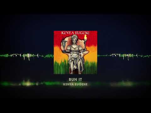 Kenya Eugene - Bun It [Official Audio]