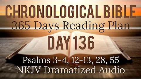 Day 136 - One Year Chronological Daily Bible Reading Plan - NKJV Dramatized Audio Version - May 16