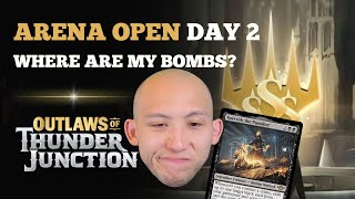 WHERE ARE MY BOMBS? | Arena Open Day 2 | Outlaws Of Thunder Junction Draft | MTG Arena