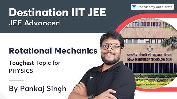 Rotational Mechanics | Destination IIT JEE |  Pankaj Singh | Unacademy Accelerate