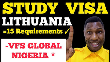 REQUIREMENTS FOR LITHUANIA STUDENT VISA APPLICATION IN NIGERIA|VFS GLOBAL