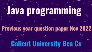 Java programming 5th semester bca/cs previous year question paper Nov 2022 Calicut University 