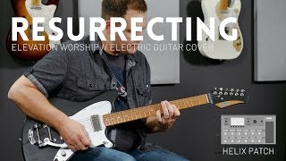 Resurrecting - Elevation Worship - Electric guitar cover & Line 6 Helix Patch (UPDATE)