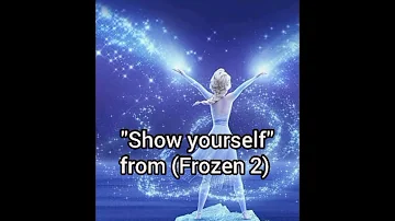 “Show yourself” from (frozen 2)
