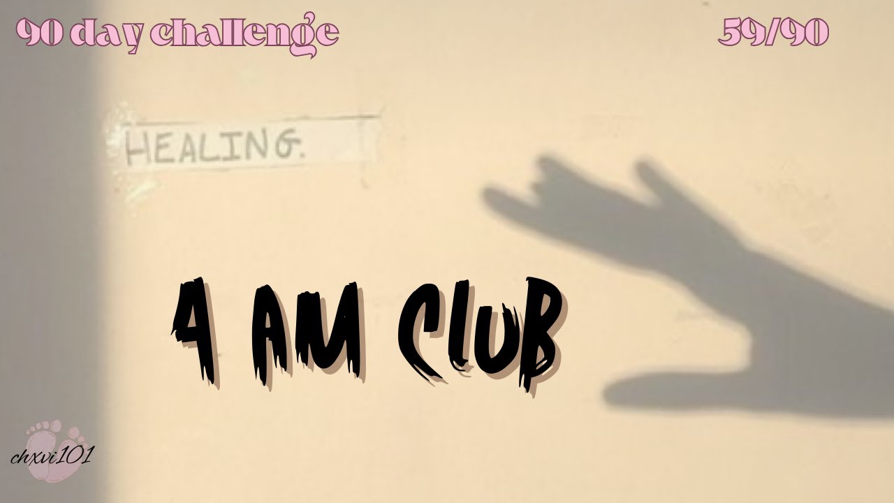 90 Day Challenge: The 4 am Club // DAY 59/90