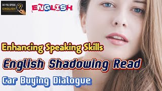 Enhancing English Speaking Skills | Car Buying Shadowing Read | #englishlearning