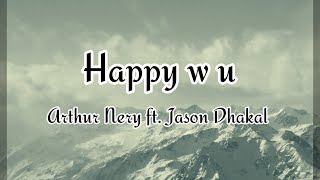 Happy w u - Arthur Nery ft. Jason Dhakal (Lyric Video) | Music Lover PH 🇵🇭