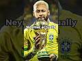neymar actually has won a world cup